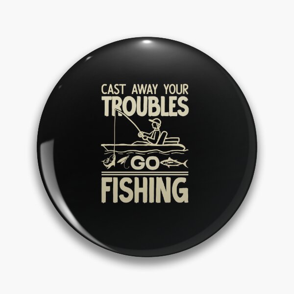 Item preview, Cast Away Your Troubles Go Fishing - Funny Fishing #2 designed and sold by creativerooney.