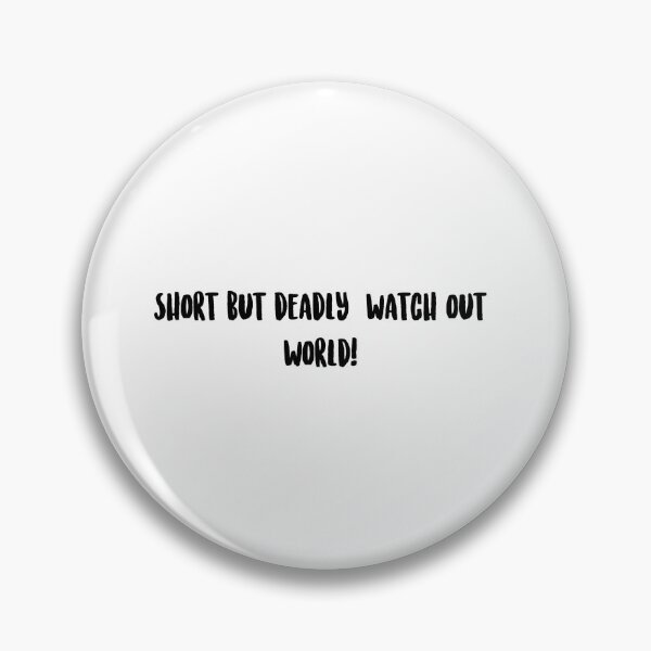 Item preview, Short but deadly, watch out world! designed and sold by onicaras.