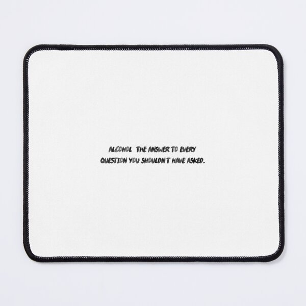 Item preview, Alcohol: The answer to every question you shouldn't have asked. designed and sold by onicaras.
