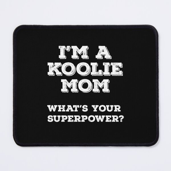 Item preview, I'm A Koolie Mom What's Your Superpower? designed and sold by Guarddogdrive.