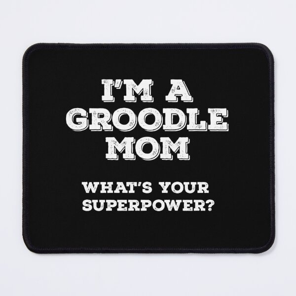 Item preview, I'm A Groodle Mom What's Your Superpower? designed and sold by Guarddogdrive.