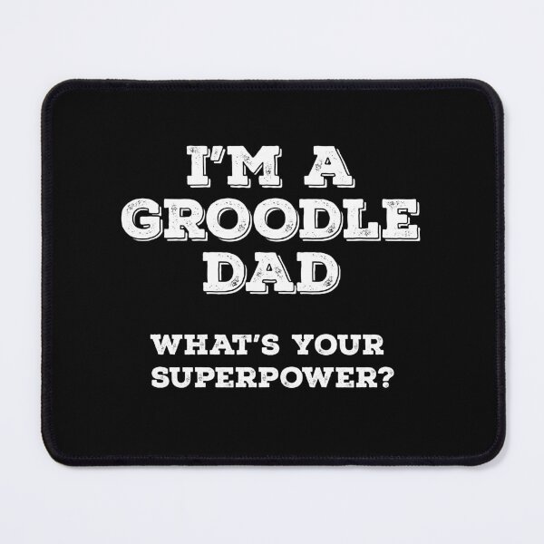 Artikelvorschau, Ich bin ein Groodle-Dad. Was ist deine Superkraft? entworfen und verkauft von Guarddogdrive.