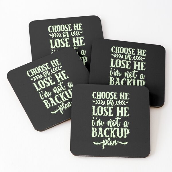 Item preview, Choose Me or Lose Me I'm Not a Backup Plan, not playing nice, show off your snarky funny sassy quotes designed and sold by creativerooney.