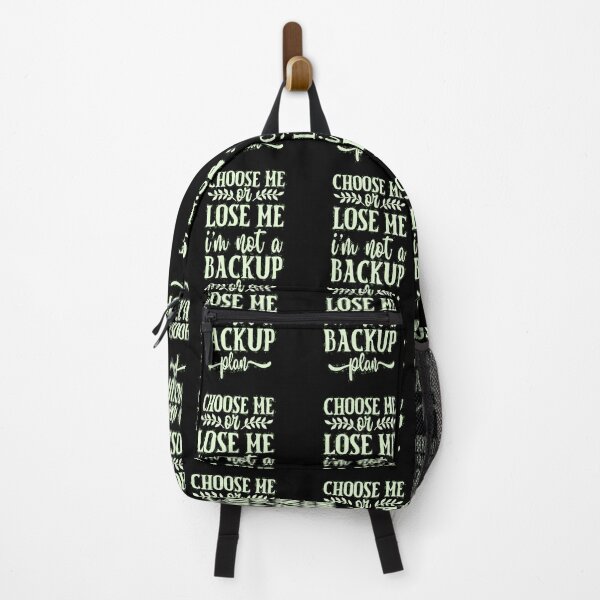 Item preview, Choose Me or Lose Me I'm Not a Backup Plan, not playing nice, show off your snarky funny sassy quotes designed and sold by creativerooney.