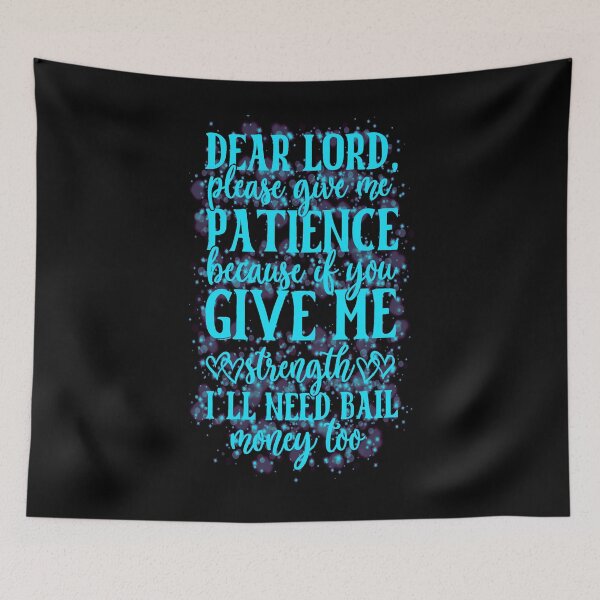 Item preview, Dear Lord Please Give Me Patience designed and sold by creativerooney.