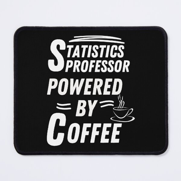 Item preview, Statistics professor powered by coffee designed and sold by annoying-shirts.
