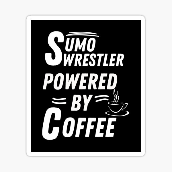 Item preview, Sumo wrestler powered by coffee designed and sold by annoying-shirts.