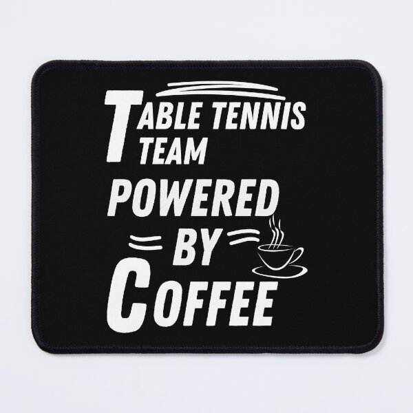 Item preview, Table tennis team powered by coffee designed and sold by annoying-shirts.