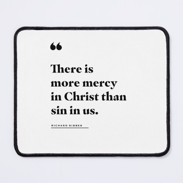 Item preview, More Mercy in Christ Richard Sibbes Quote designed and sold by 2fivequotes.