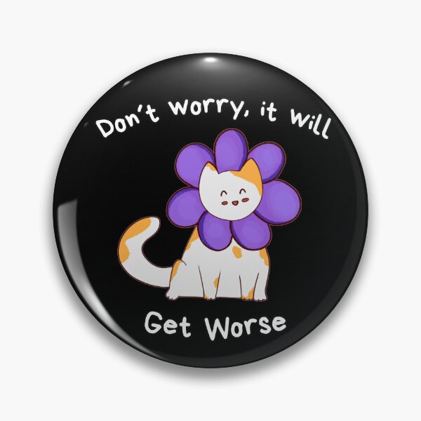 Item preview, Don´t Worry, It Will Get Worse - Funny, Sarcasm, Cat Mom Gift, Fat Cat, Relatable, Humor designed and sold by Marina Vitória.
