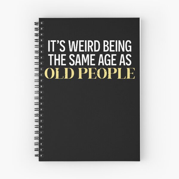Item preview, It's Weird Being The Same Age As Old People Funny Men designed and sold by clothesy7.