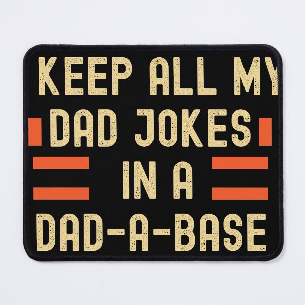 Item preview, I Keep All My Dad Jokes In A Dad-a-base designed and sold by VinsendDraconi.