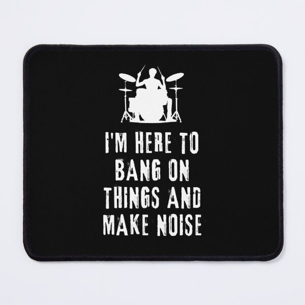Item preview, Drummer Saying: I'm Here to Bang on Things and Make Noise designed and sold by musthavewords.