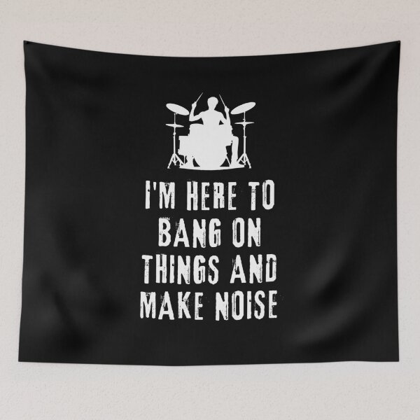Item preview, Drummer Saying: I'm Here to Bang on Things and Make Noise designed and sold by musthavewords.