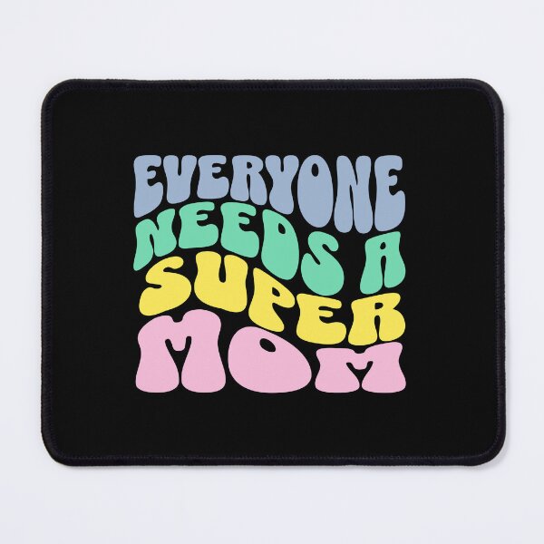 Item preview, Everyone needs a Super Mom designed and sold by ByDesign61.