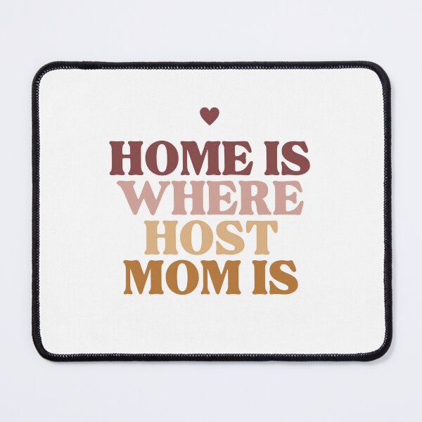 Item preview, Home is Where Host Mom Is designed and sold by musthavewords.