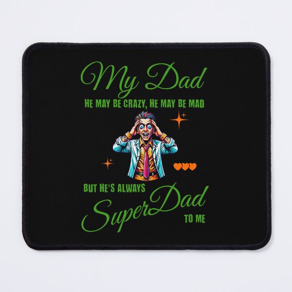 Item preview, My Dad he may be crazy, he may be mad, but he's always Super Dad to me designed and sold by ByDesign61.