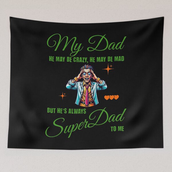 Item preview, My Dad he may be crazy, he may be mad, but he's always Super Dad to me designed and sold by ByDesign61.