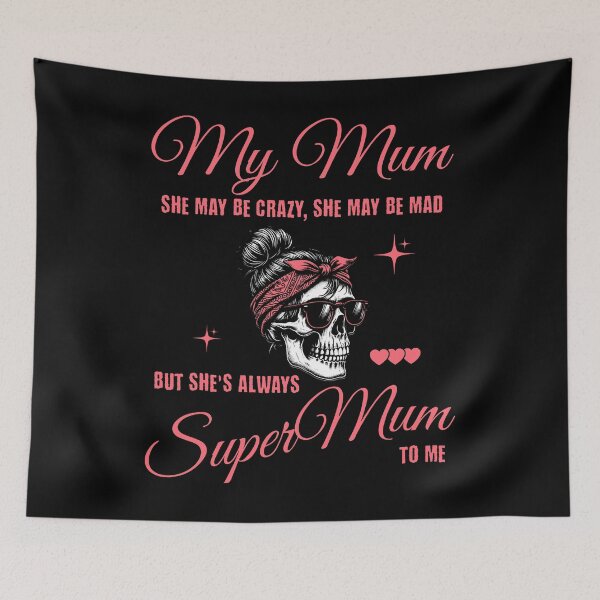 Item preview, My Mum she may be crazy, she may be mad, but she's always Super Mum to me designed and sold by ByDesign61.