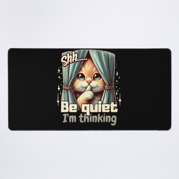 Item preview, Cat says Shhh... Be quiet ,I'm thinking designed and sold by Coollzone.