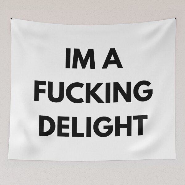 Item preview, I'm A Fucking Delight designed and sold by techtrinket.