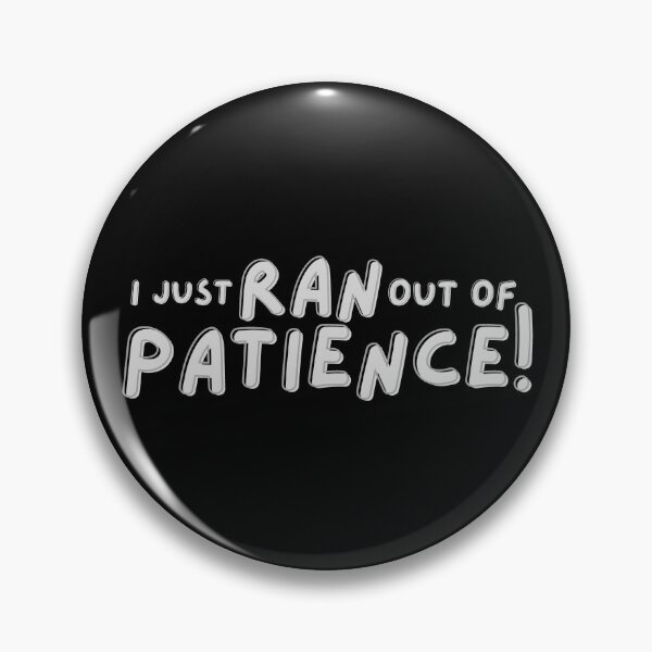 Item preview, I Just Ran Out Of Patience designed and sold by Digital Lama Creations.