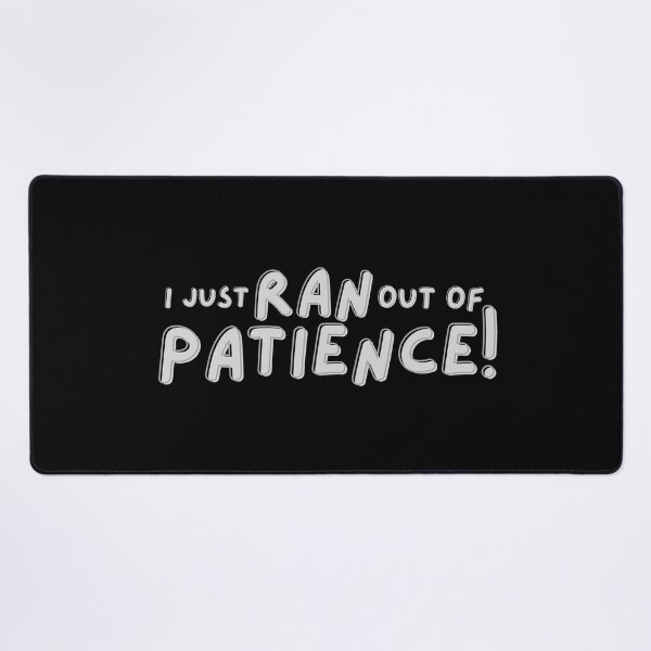 Item preview, I Just Ran Out Of Patience designed and sold by Digital Lama Creations.