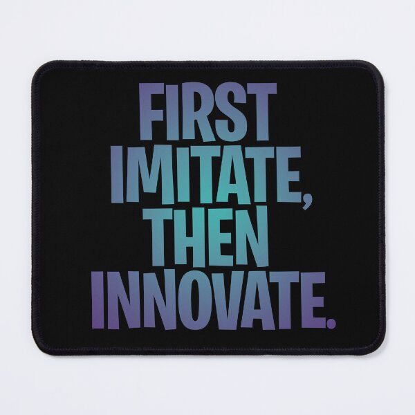 Item preview, First imitate, then innovate. v.1 designed and sold by x1brett.