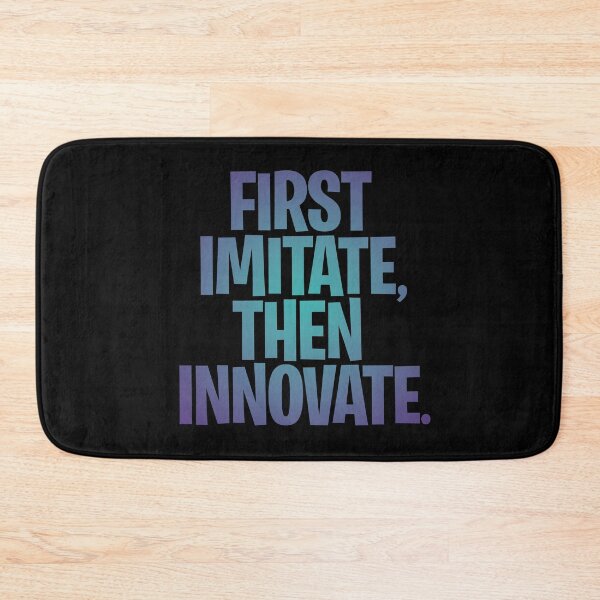 Item preview, First imitate, then innovate. v.1 designed and sold by x1brett.