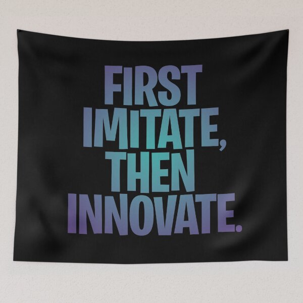 Item preview, First imitate, then innovate. v.1 designed and sold by x1brett.