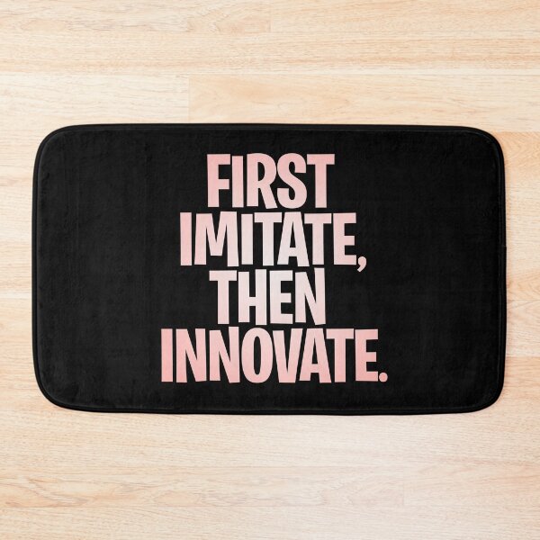 Item preview, First imitate, then innovate. v.2 designed and sold by x1brett.