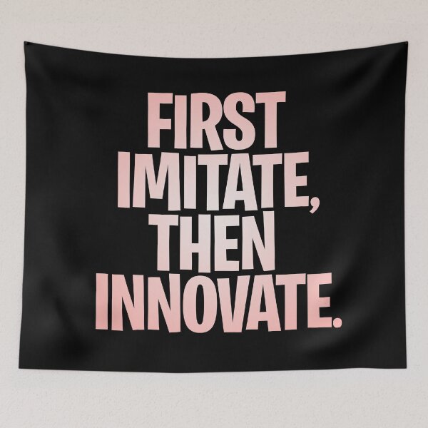 Item preview, First imitate, then innovate. v.2 designed and sold by x1brett.