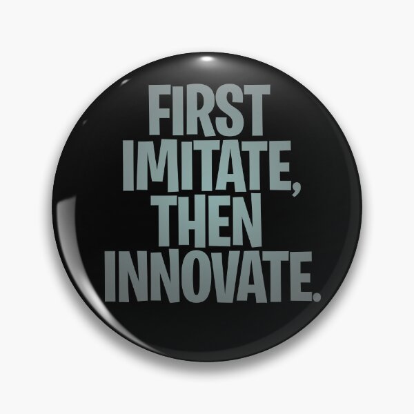 Item preview, First imitate, then innovate. v.3 designed and sold by x1brett.