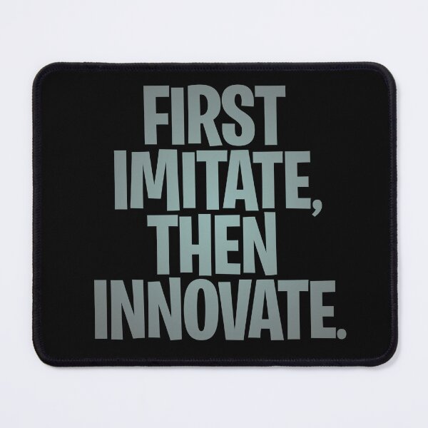 Item preview, First imitate, then innovate. v.3 designed and sold by x1brett.