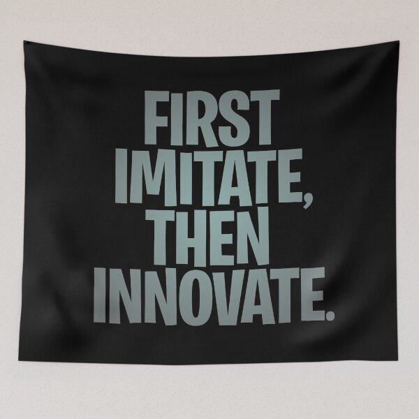 Item preview, First imitate, then innovate. v.3 designed and sold by x1brett.