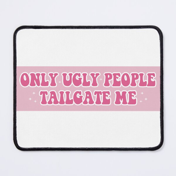 Item preview, Only Ugly People Tailgate Me Funny Meme Bumper designed and sold by BUMPER-STICKERS.