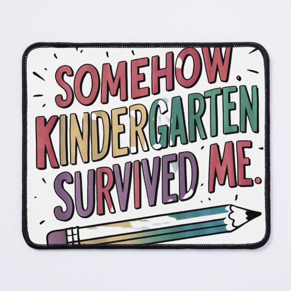 Item preview, Somehow Kindergarten Survived Me designed and sold by tamoora.