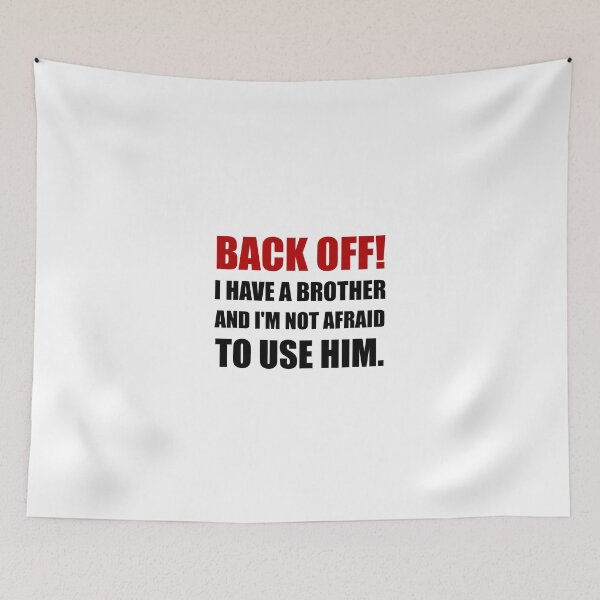 Item preview, Back Off Have Brother Not Afraid To Use designed and sold by TheBestStore.