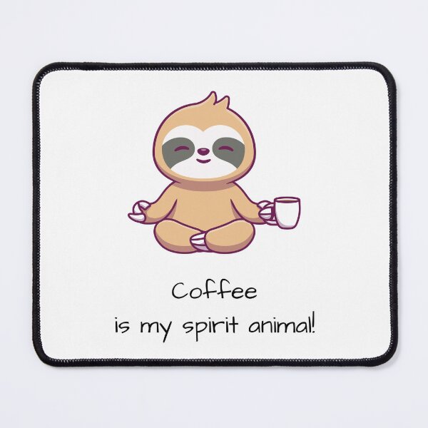 Item preview, COFFEE IS MY SPIRIT ANIMAL | SLOTHING designed and sold by MUDUGAMU.