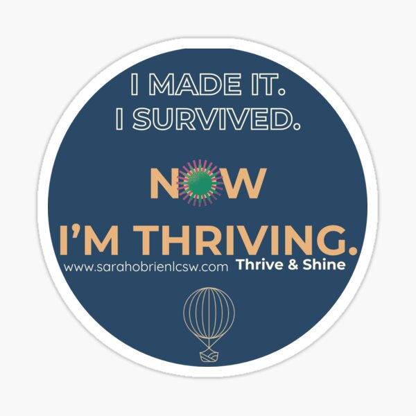 I survived and now I'm thriving Sticker