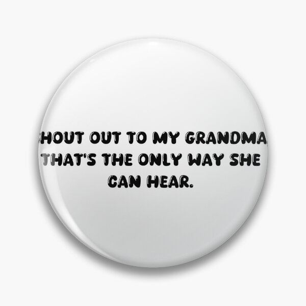 Item preview, Shout out to my grandma, that's the only way she can hear. designed and sold by onicaras.
