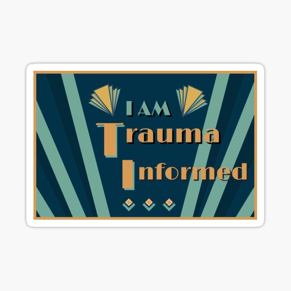 Art Deco Style I am Trauma Informed Sticker