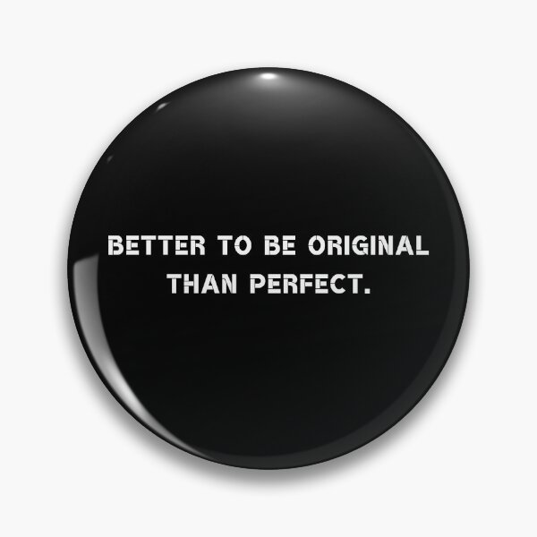 Item preview, Better to be original than perfect. designed and sold by Rumpelstilskin.