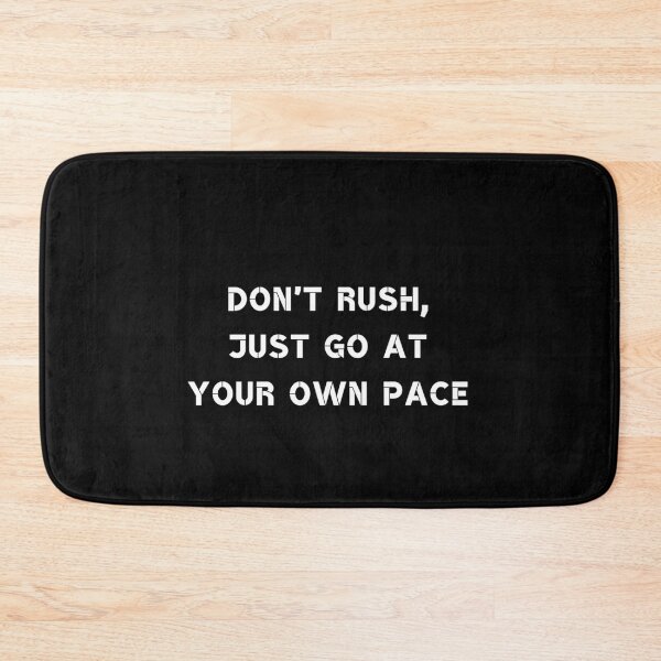 Item preview, Don't rush, just go at your own pace designed and sold by Rumpelstilskin.