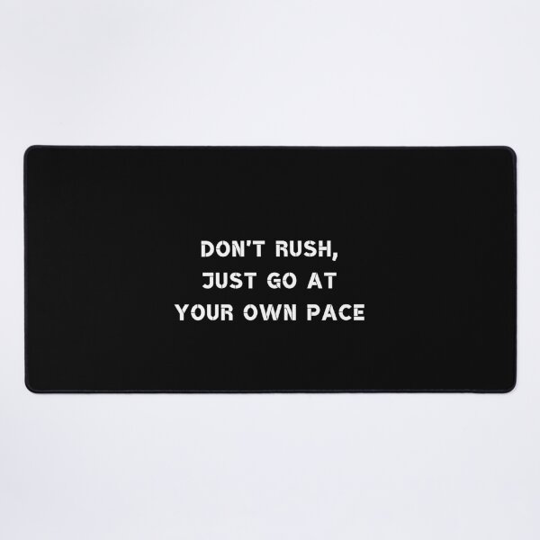 Item preview, Don't rush, just go at your own pace designed and sold by Rumpelstilskin.