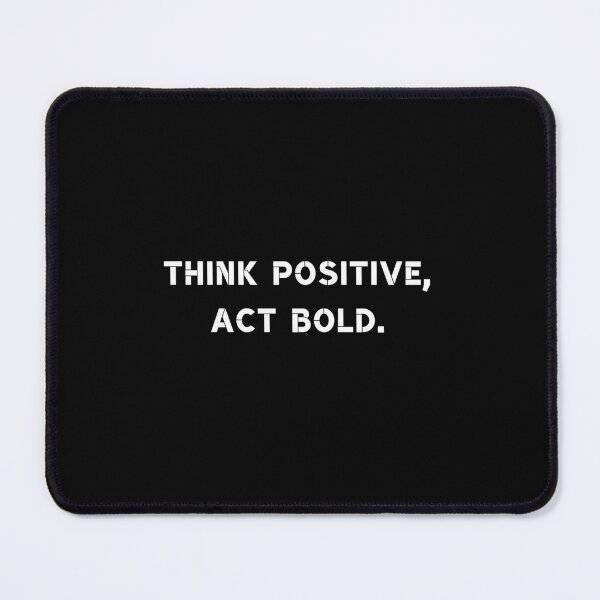 Item preview, Think positive, act bold. designed and sold by Rumpelstilskin.