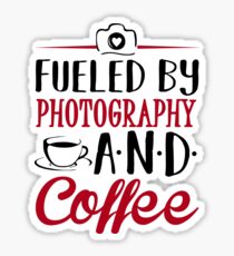 Fueled by Photography and Coffee Sticker