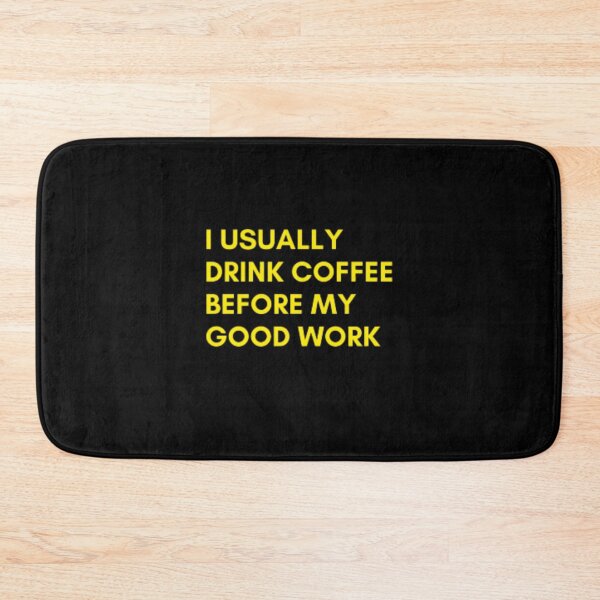 Item preview, I usually drink coffee before my good work designed and sold by Creativedes786.