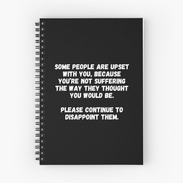 Item preview, Some people are upset with you, because you’re not suffering the way they thought you would be.  Please continue to disappoint them. designed and sold by UnCoverDesign.