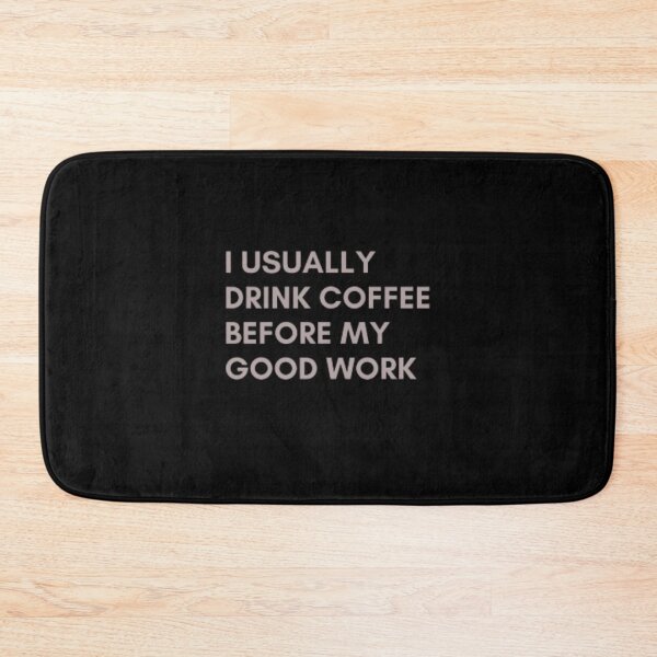 Item preview, I usually drink coffee before my good work designed and sold by Creativedes786.